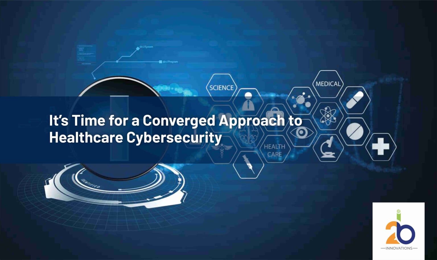 It’s Time for a Converged Approach to Healthcare Cybersecurity